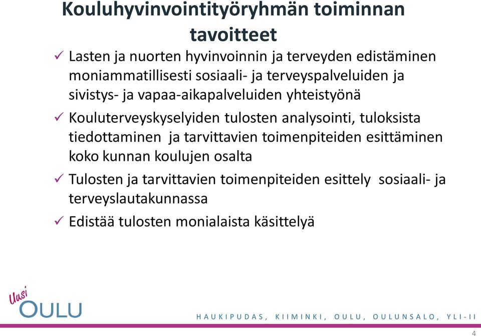 Kouluterveyskyselyiden tulosten analysointi, tuloksista tiedottaminen ja tarvittavien toimenpiteiden esittäminen koko