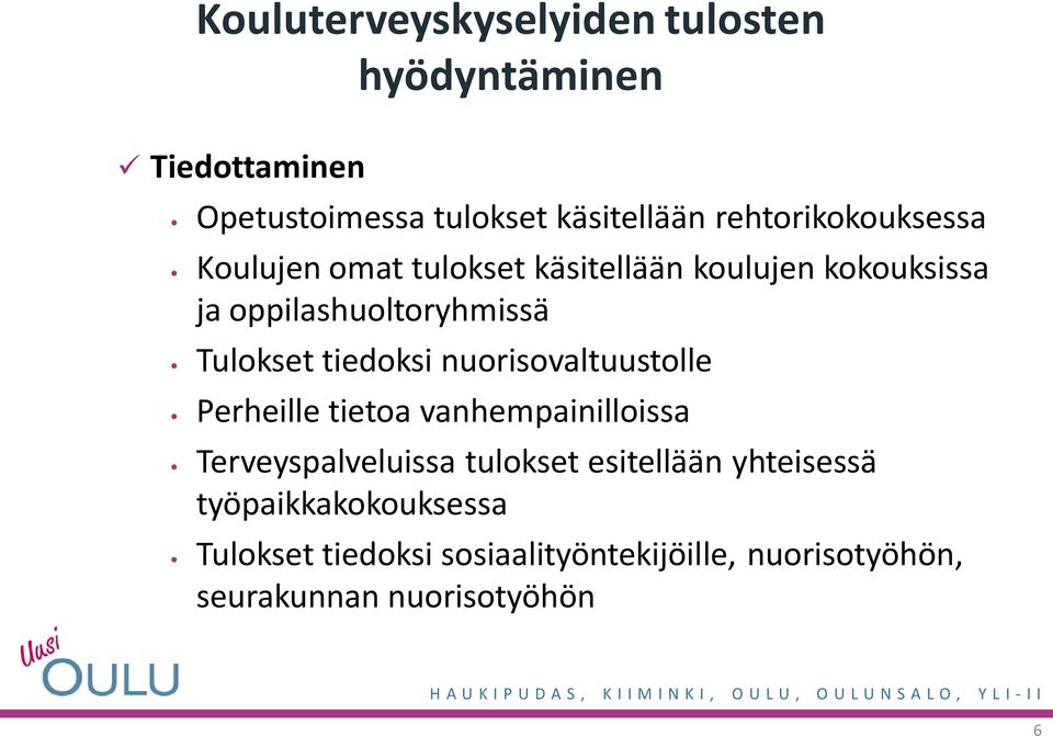 Tulokset tiedoksi nuorisovaltuustolle Perheille tietoa vanhempainilloissa Terveyspalveluissa tulokset