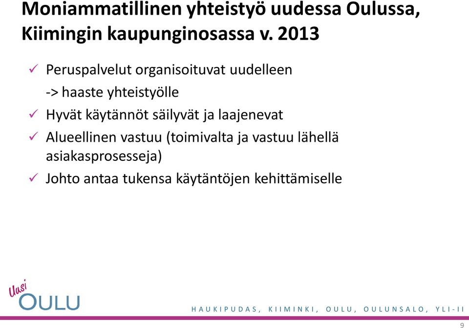 käytännöt säilyvät ja laajenevat Alueellinen vastuu (toimivalta ja vastuu