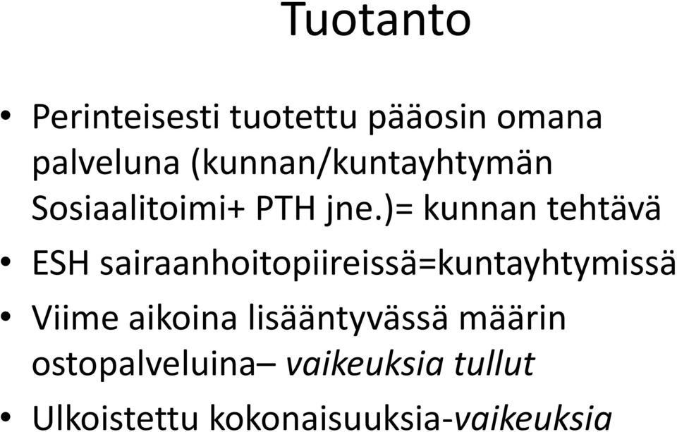 )= kunnan tehtävä ESH sairaanhoitopiireissä=kuntayhtymissä Viime