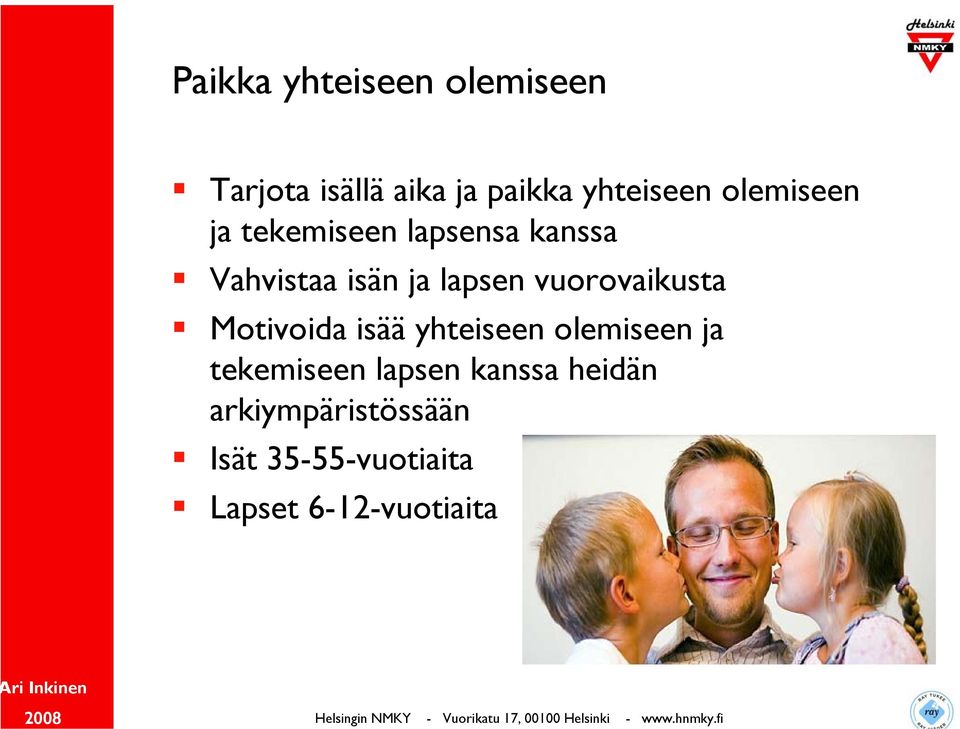 vuorovaikusta Motivoida isää yhteiseen olemiseen ja tekemiseen lapsen