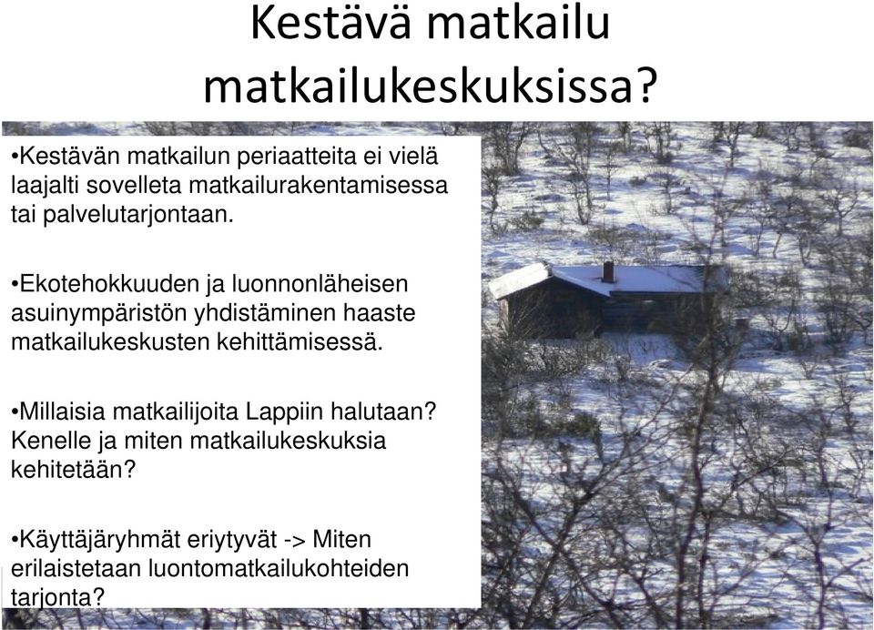 Ekotehokkuuden ja luonnonläheisen asuinympäristön yhdistäminen haaste matkailukeskusten kehittämisessä.