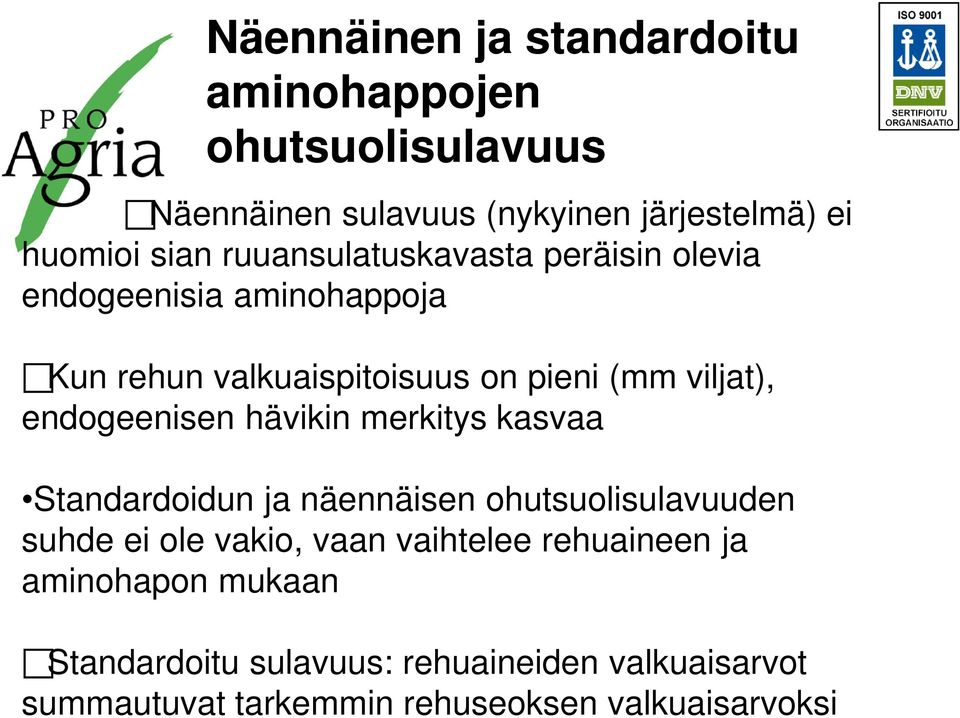 endogeenisen hävikin merkitys kasvaa Standardoidun ja näennäisen ohutsuolisulavuuden suhde ei ole vakio, vaan vaihtelee