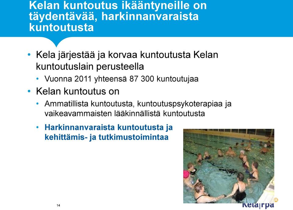 kuntoutujaa Kelan kuntoutus on Ammatillista kuntoutusta, kuntoutuspsykoterapiaa ja