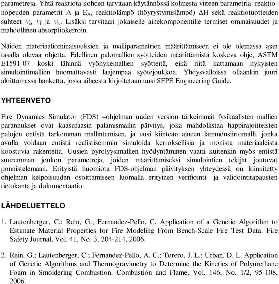 Edellnen palomallen syötteden määrttämstä koskeva ohje, ASTM E1591-07 kosk lähnnä vyöhykemallen syöttetä, ekä rtä kattamaan nykysten smulontmallen huomattavast laajempaa syötejoukkoa.