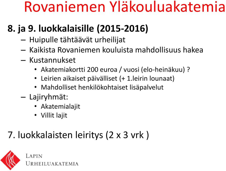 mahdollisuus hakea Kustannukset Akatemiakortti 200 euroa / vuosi (elo-heinäkuu)?