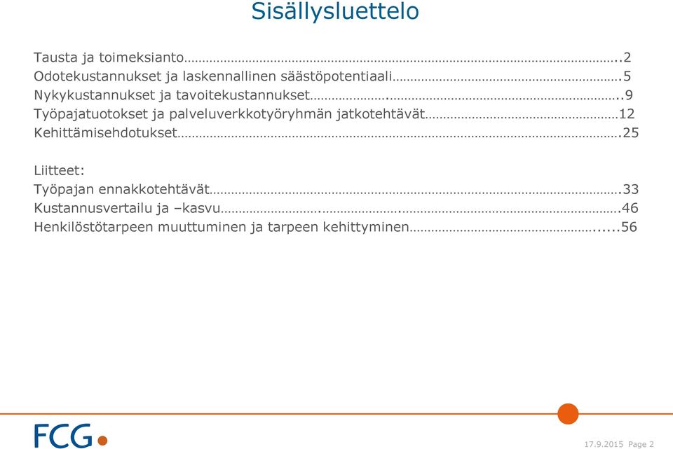 5 Nykykustannukset ja tavoitekustannukset.