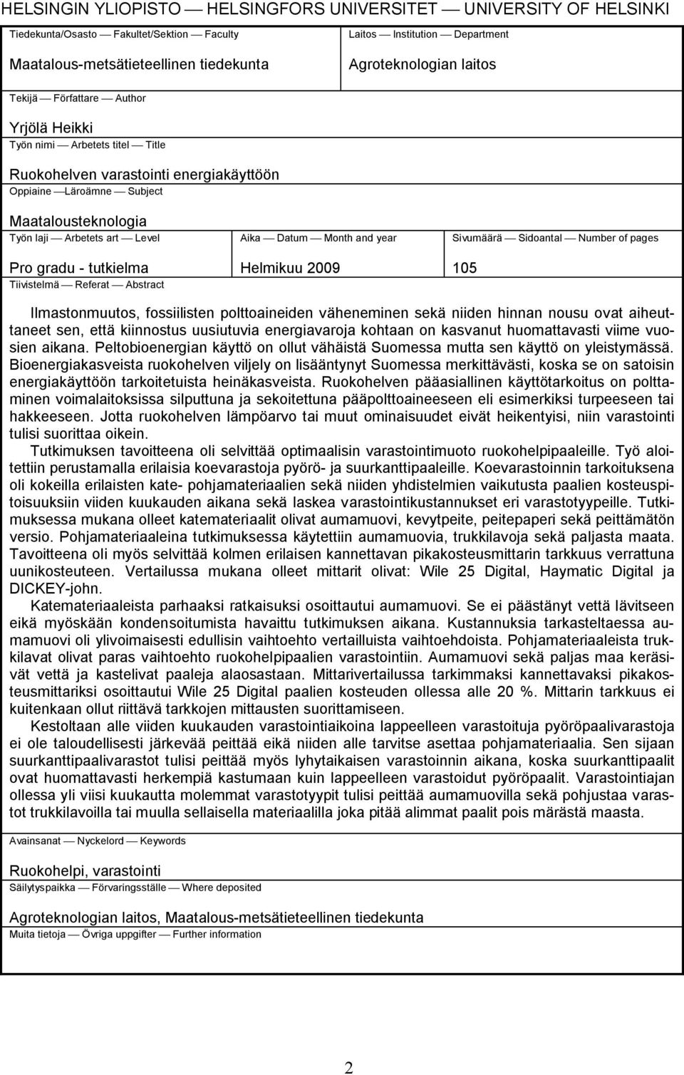 gradu - tutkielma Tiivistelmä Referat Abstract Aika Datum Month and year Helmikuu 2009 Sivumäärä Sidoantal Number of pages 105 Ilmastonmuutos, fossiilisten polttoaineiden väheneminen sekä niiden