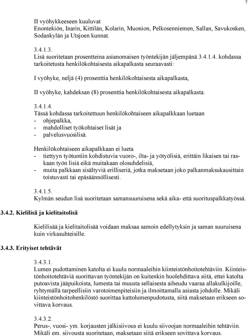 henkilökohtaisesta aikapalkasta, II vyöhyke, kahdeksan (8) prosenttia henkilökohtaisesta aikapalkasta. 3.4.