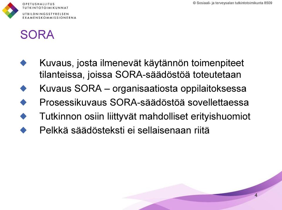 oppilaitoksessa Prosessikuvaus SORA-säädöstöä sovellettaessa Tutkinnon