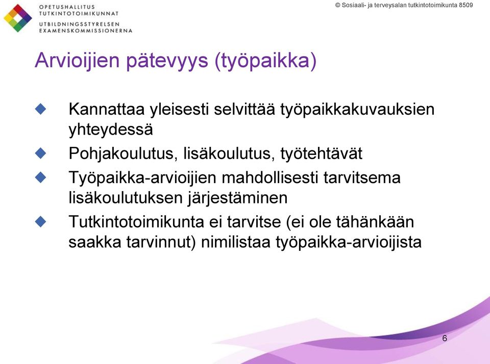 Työpaikka-arvioijien mahdollisesti tarvitsema lisäkoulutuksen järjestäminen