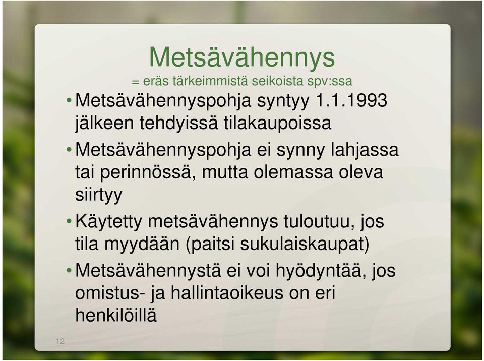 olemassa oleva siirtyy Käytetty metsävähennys tuloutuu, jos tila myydään (paitsi