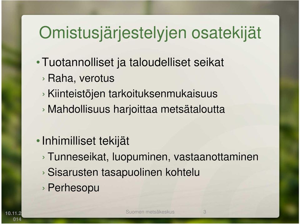 metsätaloutta Inhimilliset tekijät Tunneseikat, luopuminen,