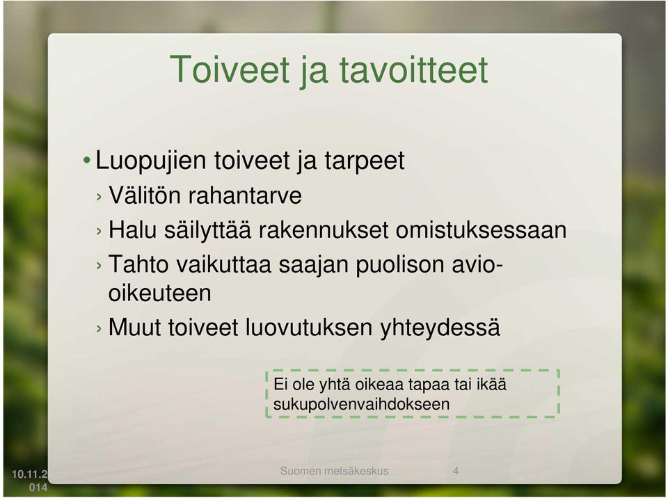 puolison aviooikeuteen Muut toiveet luovutuksen yhteydessä Ei ole yhtä