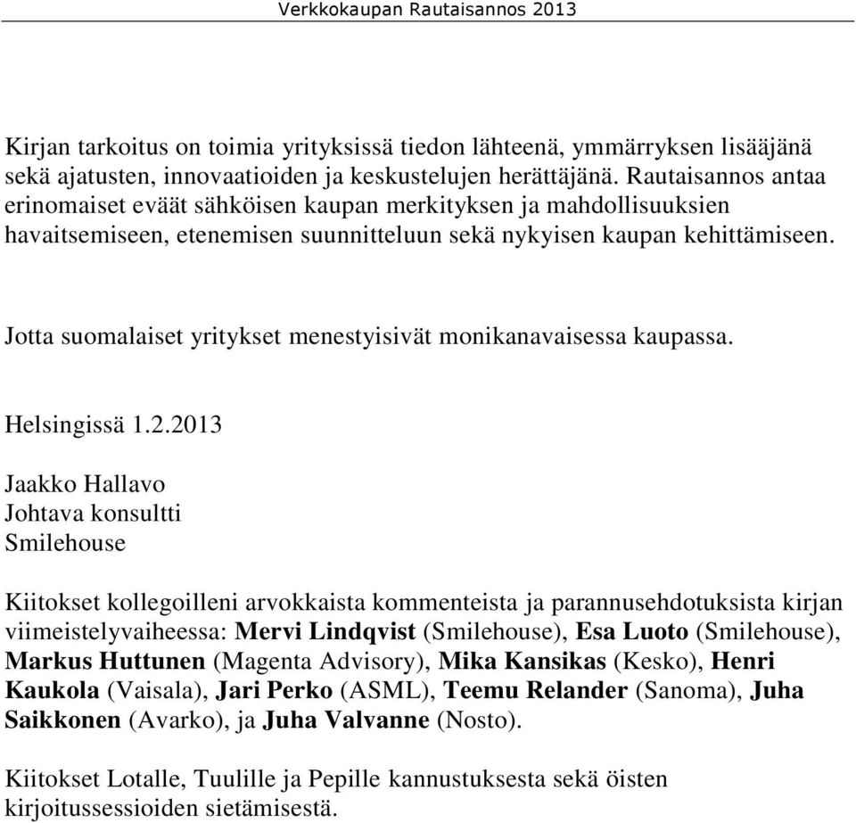 Jotta suomalaiset yritykset menestyisivät monikanavaisessa kaupassa. Helsingissä 1.2.