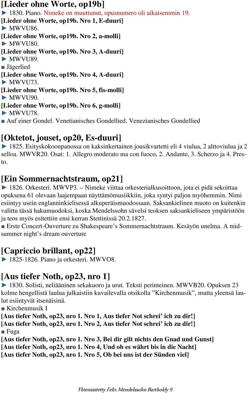 Auf einer Gondel. Venetianisches Gondellied. Venezianisches Gondellied [Oktetot, jouset, op20, Es-duuri] 1825.