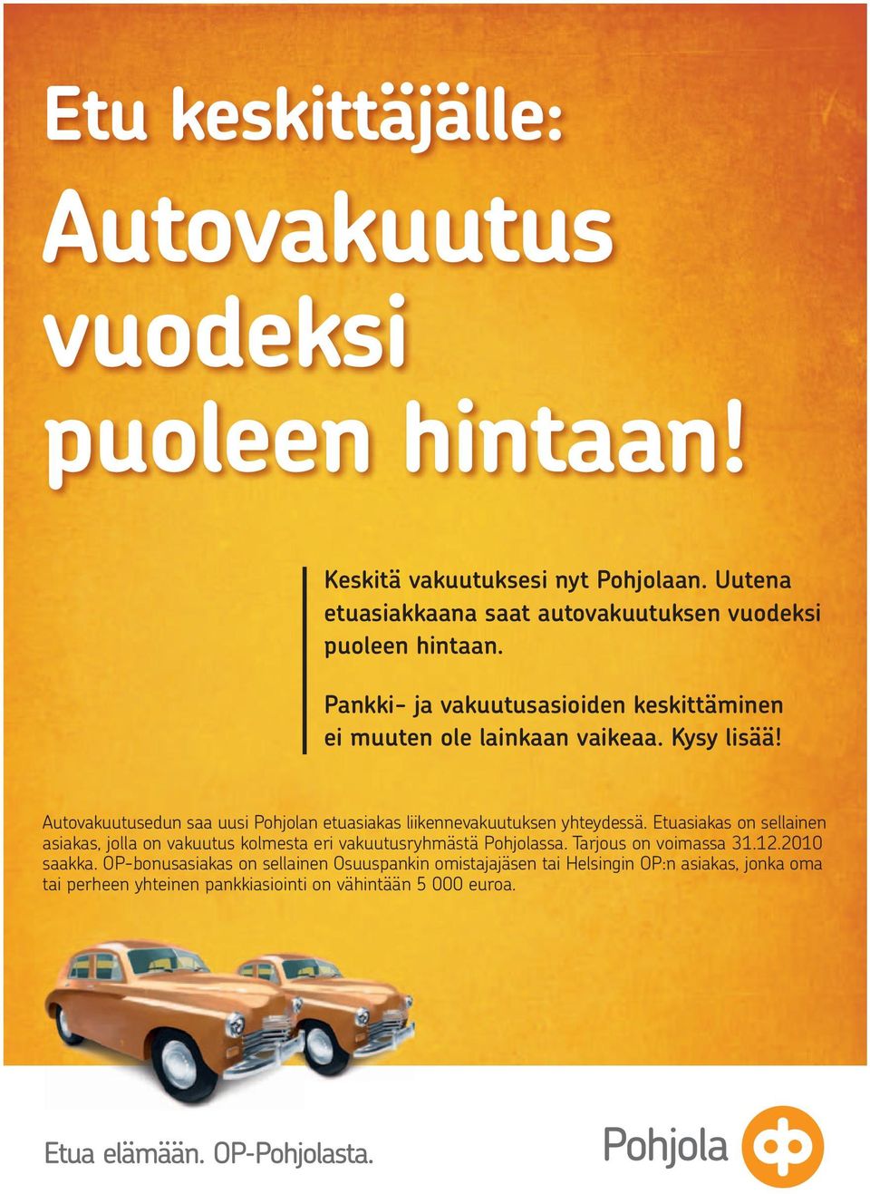 Autovakuutusedun saa uusi Pohjolan etuasiakas liikennevakuutuksen yhteydessä.