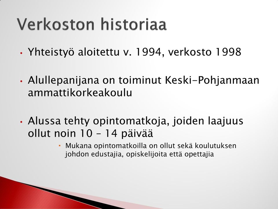 ammattikorkeakoulu Alussa tehty opintomatkoja, joiden laajuus