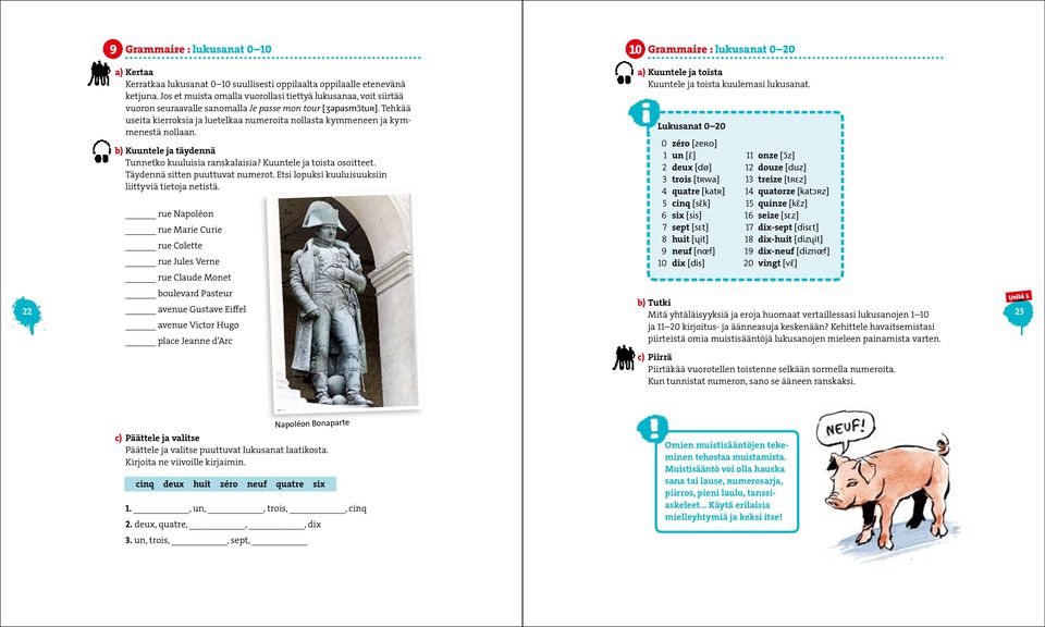 Tehkää useita kierroksia ja luetelkaa numeroita nollasta kymmeneen ja kymmenestä nollaan. l 10 Grammaire : lukusanat 0 20 a) Kuuntele ja toista Kuuntele ja toista kuulemasi lukusanat.