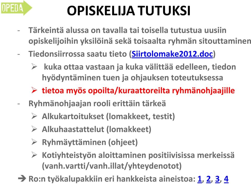 doc) kuka ottaa vastaan ja kuka välittää edelleen, tiedon hyödyntäminen tuen ja ohjauksen toteutuksessa tietoa myös opoilta/kuraattoreilta