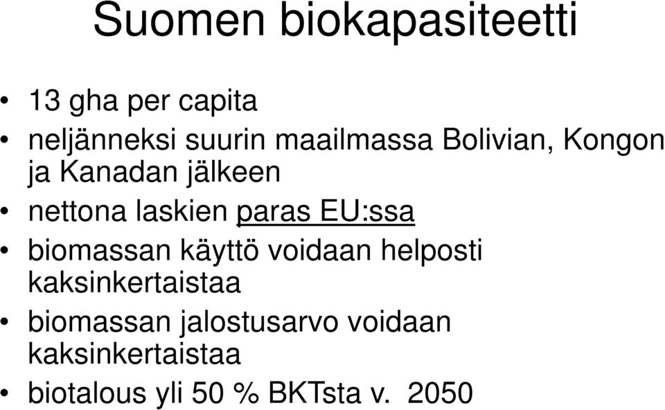 paras EU:ssa biomassan käyttö voidaan helposti kaksinkertaistaa