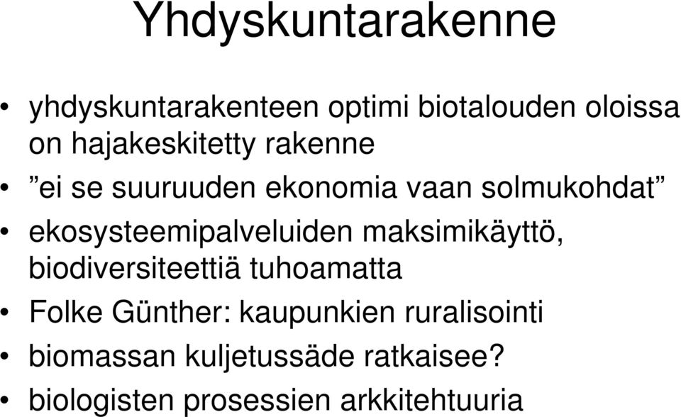 ekosysteemipalveluiden maksimikäyttö, biodiversiteettiä tuhoamatta Folke