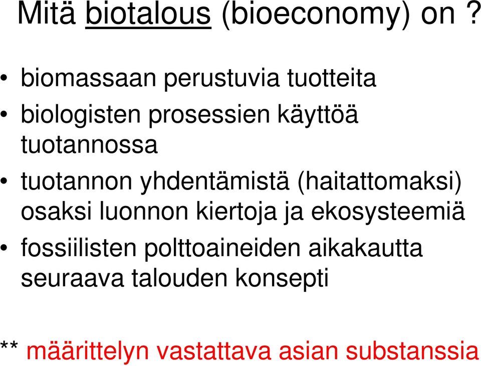 tuotannossa tuotannon yhdentämistä (haitattomaksi) osaksi luonnon