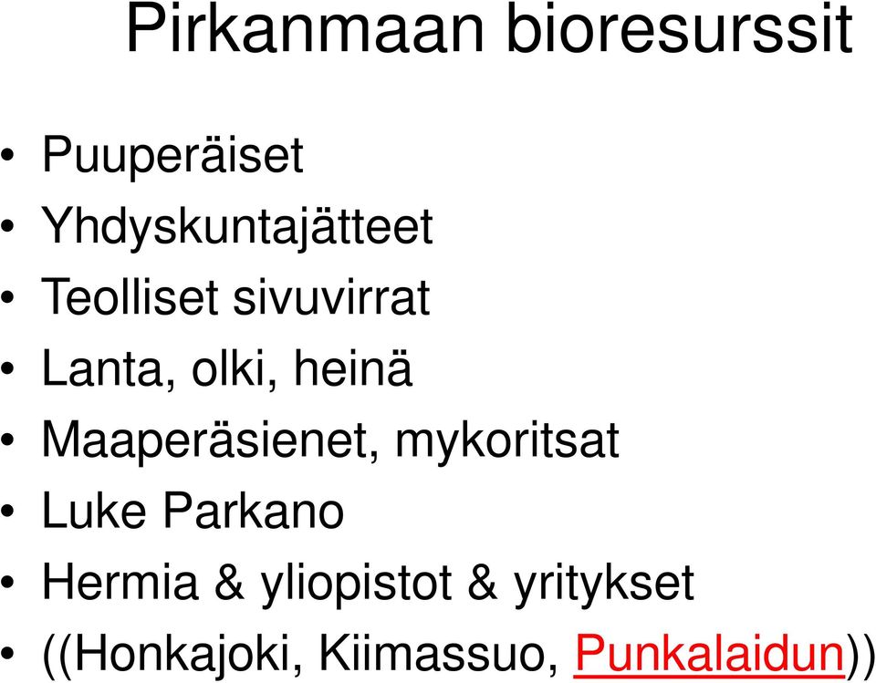 olki, heinä Maaperäsienet, mykoritsat Luke Parkano