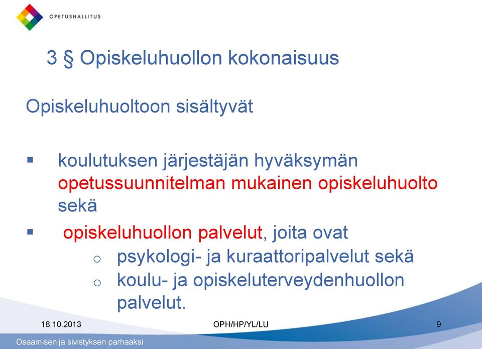 opiskeluhuollon palvelut, joita ovat o psykologi- ja kuraattoripalvelut