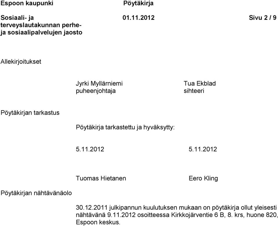 tarkastus Pöytäkirja tarkastettu ja hyväksytty: 5.11.