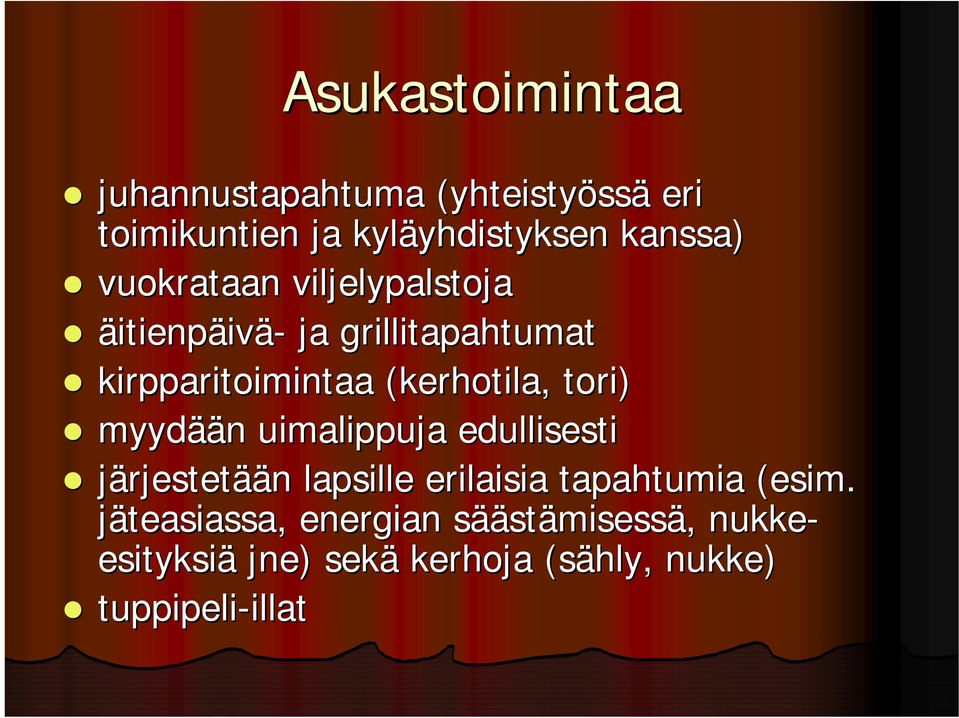 tori) myydää ään n uimalippuja edullisesti järjestetään n lapsille erilaisia tapahtumia (esim.