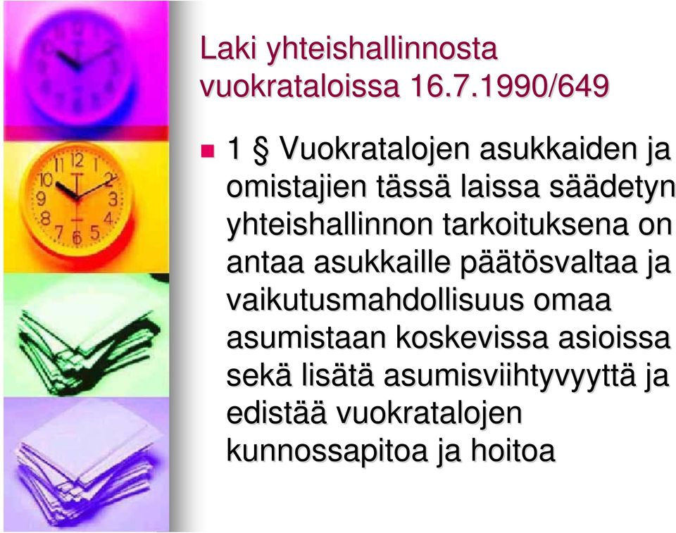 yhteishallinnon tarkoituksena on antaa asukkaille pääp äätösvaltaa ja