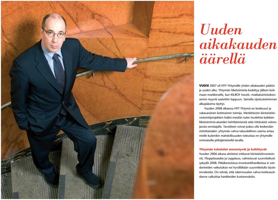 Vuoden 2008 alkaessa HYY Yhtymä on keskisuuri ja vakavarainen kotimainen toimija.