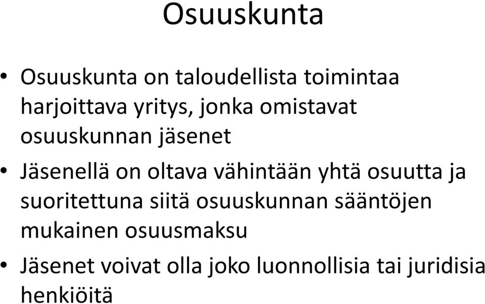 yhtä osuutta ja suoritettuna siitä osuuskunnan sääntöjen mukainen