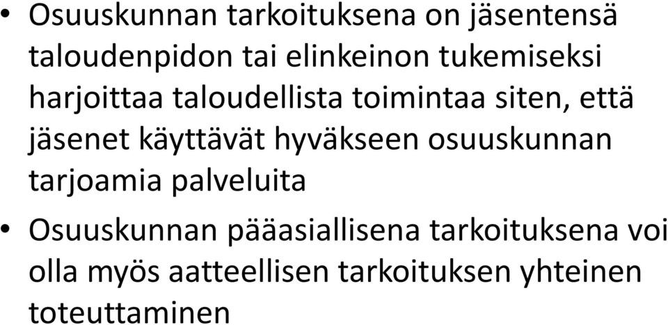 käyttävät hyväkseen osuuskunnan tarjoamia palveluita Osuuskunnan