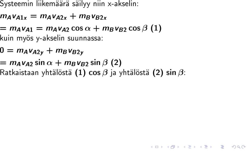 y-akselin suunnassa: 0 = m A v A2y + m B v B2y = m A v A2 sin α + m B