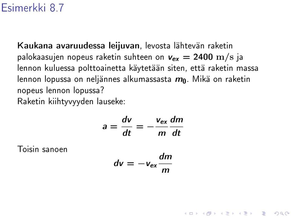 suhteen on v ex = 2400 m/s ja lennon kuluessa polttoainetta käytetään siten, että raketin