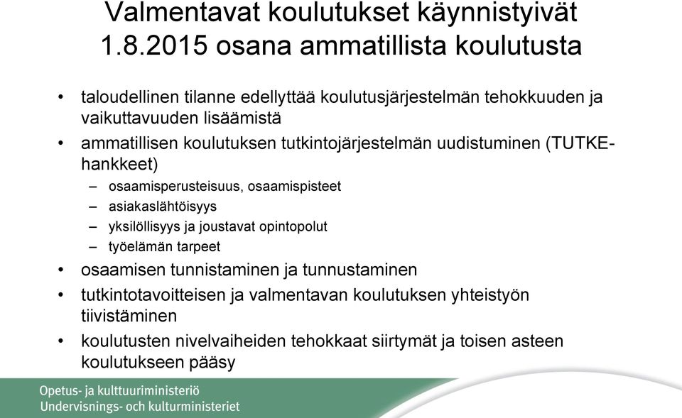 ammatillisen koulutuksen tutkintojärjestelmän uudistuminen (TUTKEhankkeet) osaamisperusteisuus, osaamispisteet asiakaslähtöisyys