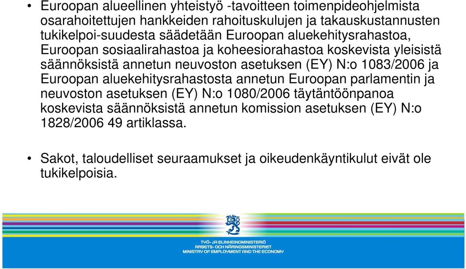 (EY) N:o 1083/2006 ja Euroopan aluekehitysrahastosta annetun Euroopan parlamentin ja neuvoston asetuksen (EY) N:o 1080/2006 täytäntöönpanoa koskevista