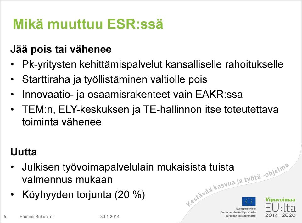 osaamisrakenteet vain EAKR:ssa TEM:n, ELY-keskuksen ja TE-hallinnon itse toteutettava