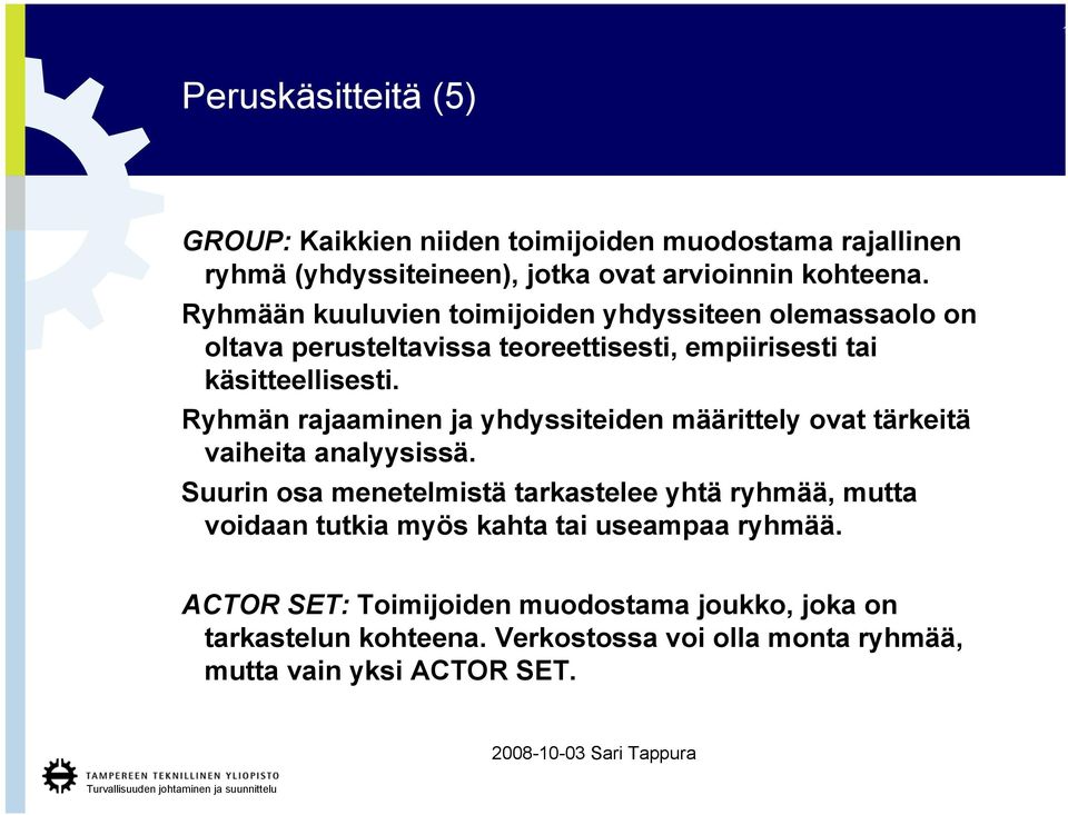 Ryhmän rajaaminen ja yhdyssiteiden määrittely ovat tärkeitä vaiheita analyysissä.