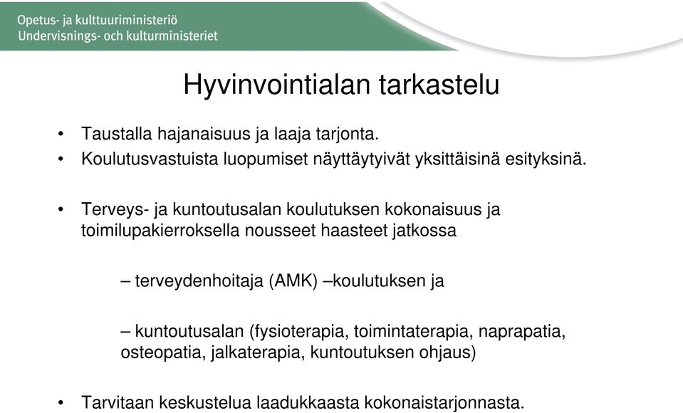 Terveys- ja kuntoutusalan koulutuksen kokonaisuus ja toimilupakierroksella nousseet haasteet jatkossa