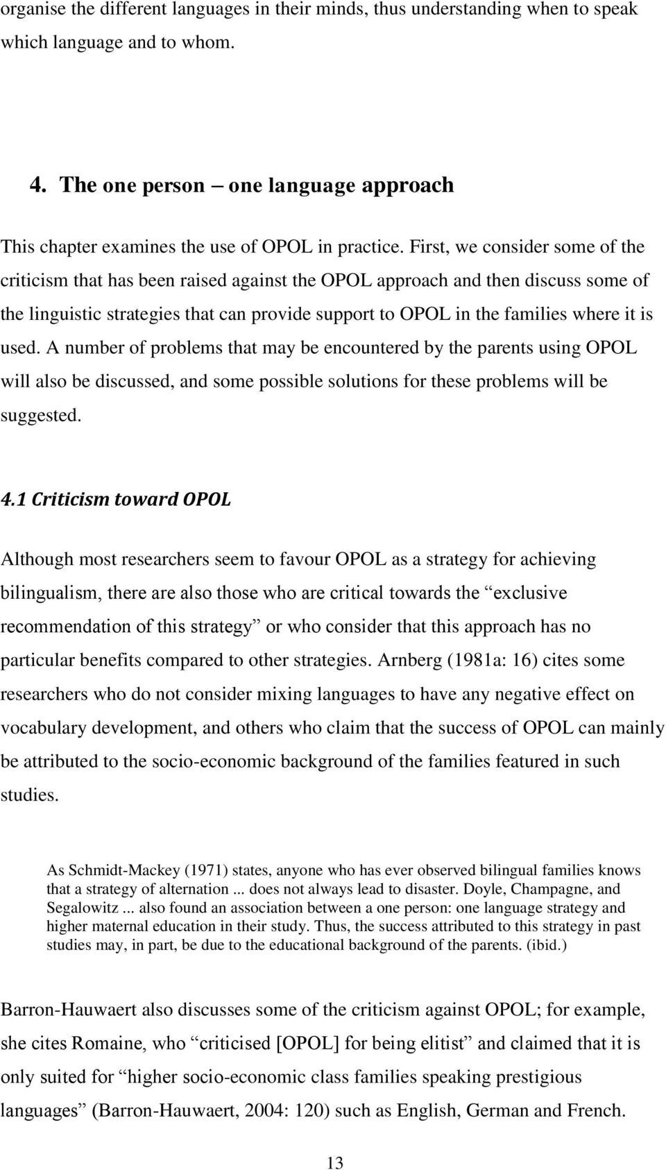 used. A number of problems that may be encountered by the parents using OPOL will also be discussed, and some possible solutions for these problems will be suggested. 4.