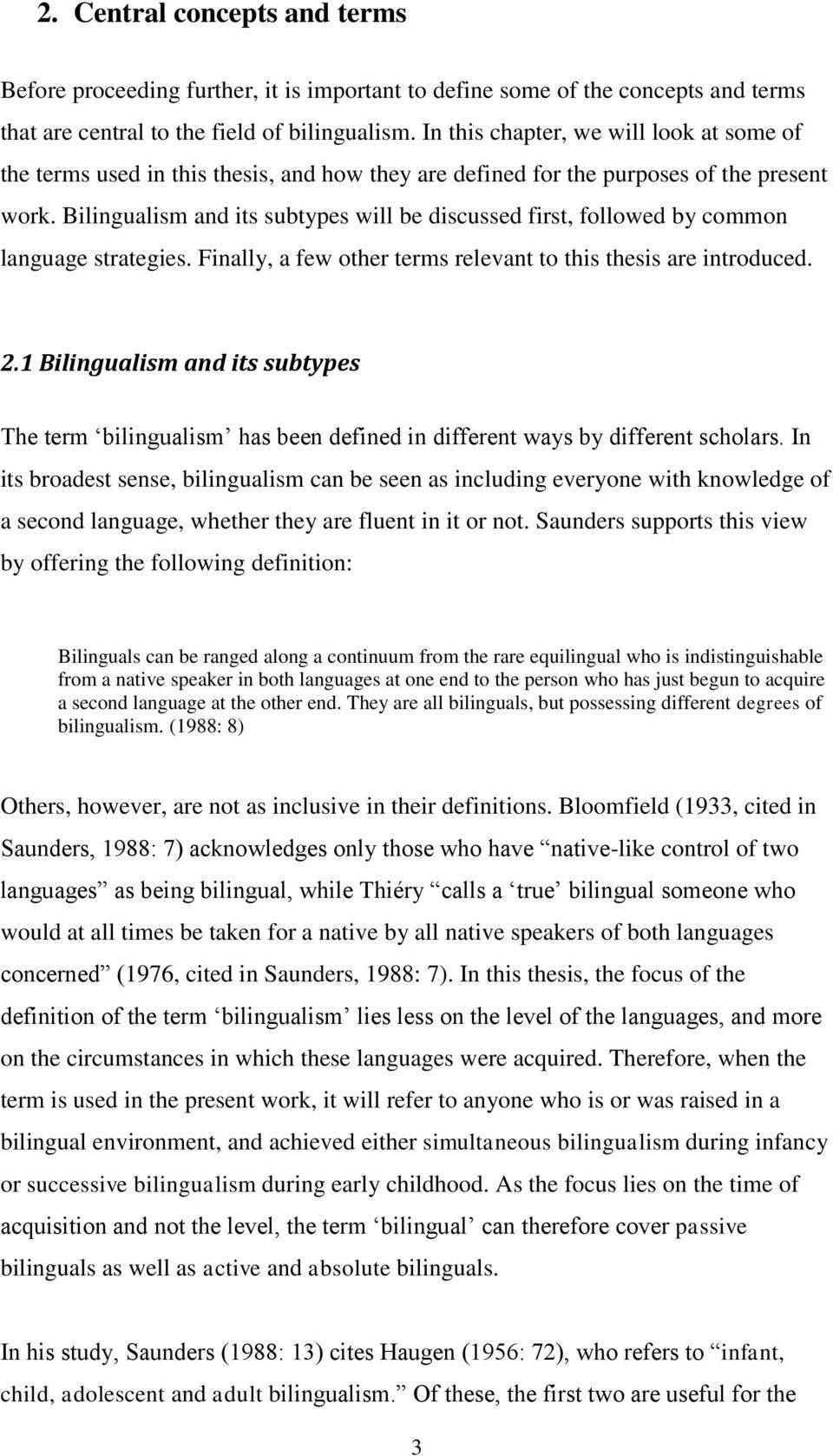 Bilingualism and its subtypes will be discussed first, followed by common language strategies. Finally, a few other terms relevant to this thesis are introduced. 2.