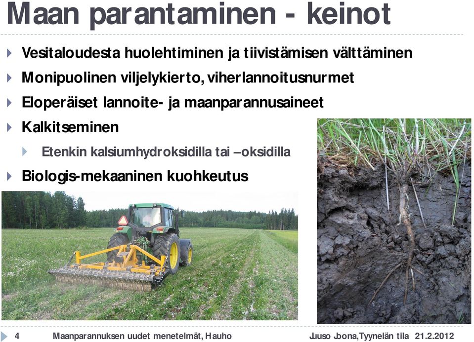 ja maanparannusaineet Kalkitseminen Etenkin kalsiumhydroksidilla tai oksidilla