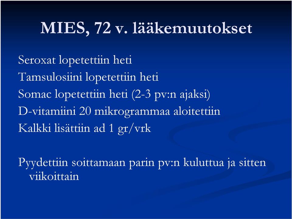 lopetettiin heti Somac lopetettiin heti (2-3 pv:n ajaksi)