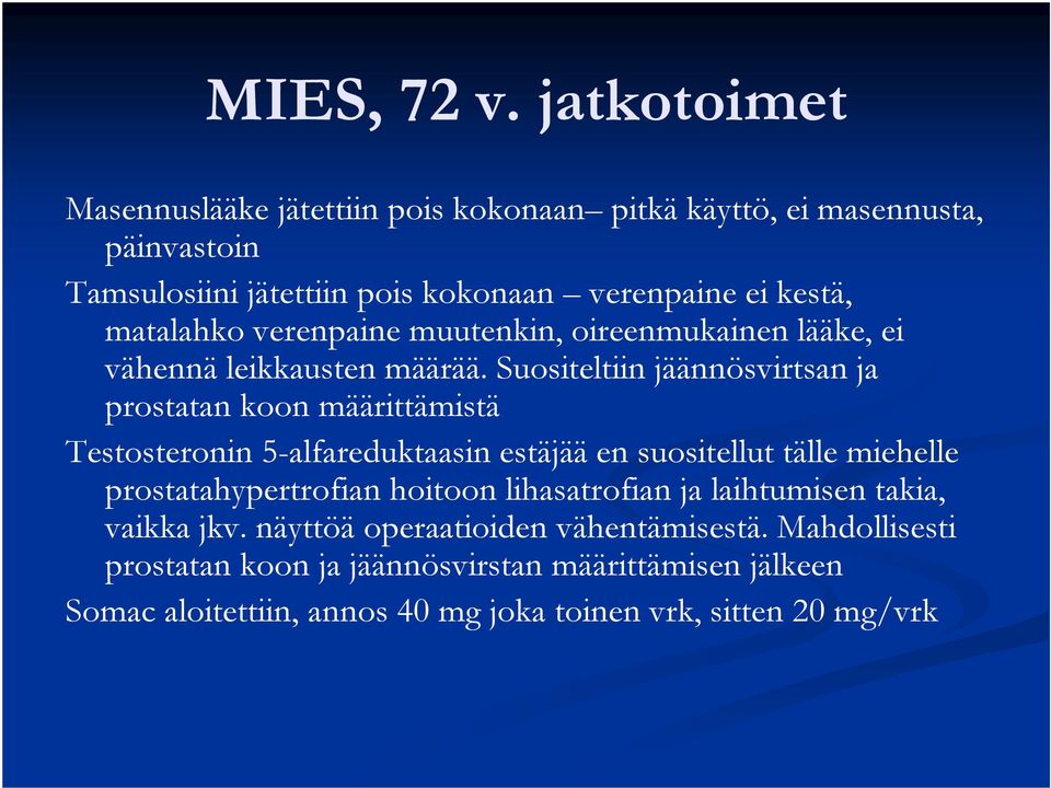 matalahko verenpaine muutenkin, oireenmukainen lääke, ei vähennä leikkausten määrää.