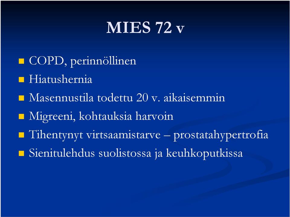 aikaisemmin Migreeni, kohtauksia harvoin