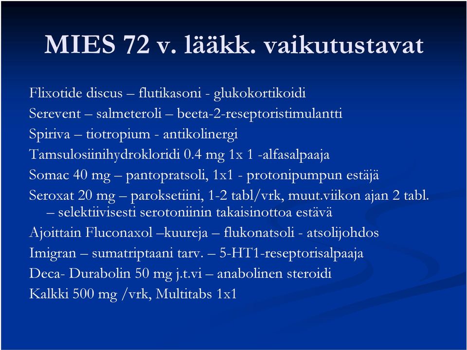 antikolinergi Tamsulosiinihydrokloridi 0.