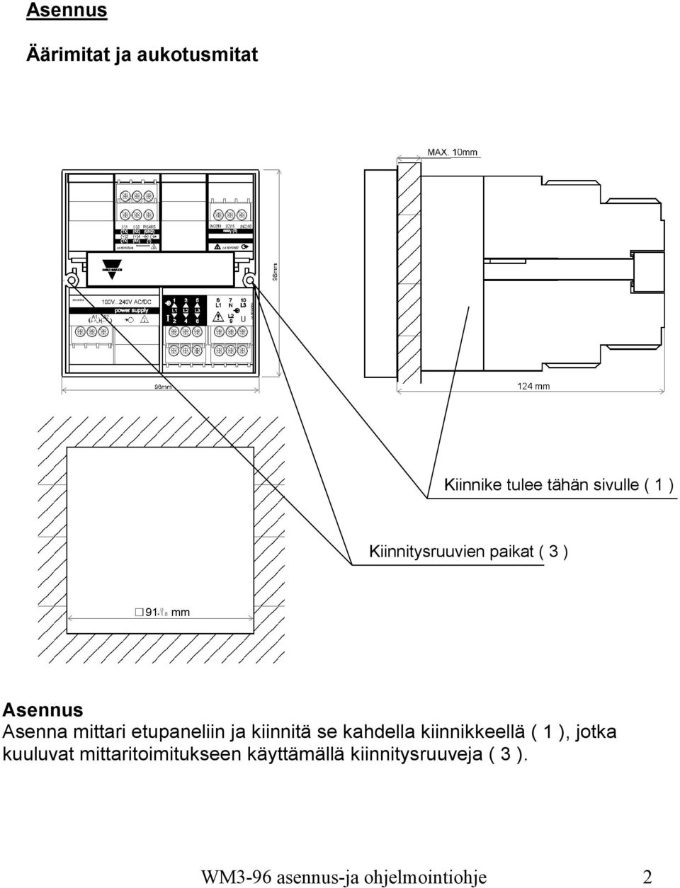 kiinnitä se kahdella kiinnikkeellä ( 1 ), jotka kuuluvat